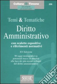 Temi & tematiche. Diritto amministrativo. Con scalette espositive e riferimenti normativi libro