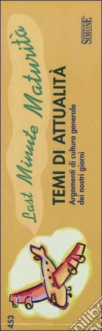Temi di attualità. Argomenti di cultura generale dei nostri giorni. Last minute maturità libro
