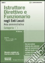 Istruttore direttivo e funzionario negli enti locali. Area amministrativa. Categoria D. Manuale completo per la prova scritta e orale libro