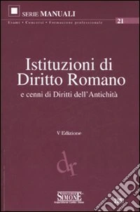 Istituzioni di diritto romano e cenni di diritti dell'antichità libro