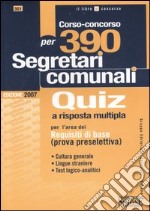 Corso-concorso per 390 segretari comunali. Quiz a risposta multipla per l'area dei requisiti di base (prova preselettiva) libro