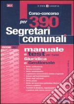 Corso-concorso per 390 segretari comunali. Manuale e test per l'area giuridica e gestionale libro