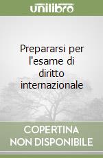 Prepararsi per l'esame di diritto internazionale libro