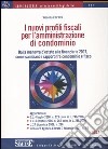 I nuovi profili fiscali per l'amministrazione di condominio. Dalla manovra d'estate alla finanziaria 2007, come cambiano i rapporti fra condominio e fisco libro