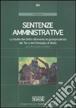 Sentenze amministrative. Lo studio del diritto attraverso la giurisprudenza dei Tar e del Consiglio di Stato per avvocati e uditori