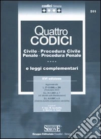 Quattro codici. Civile, procedura civile, penale, procedura penale e leggi complementari libro