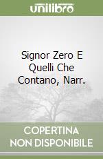 Signor Zero E Quelli Che Contano, Narr. libro