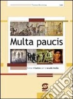 Multa paucis. Corso di latino. Per la Scuola media libro