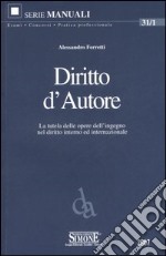 Diritto d'autore. La tutela delle opere dell'ingegno nel diritto interno ed internazionale libro