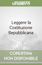 Leggere la Costituzione Repubblicana libro