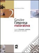 Gestire l'impresa ristorativa. Materiali per il docente. Per gli ist. professionali alberghieri. Vol. 2 libro