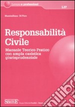 Responsabilità civile. Manuale teorico-pratico con ampia casistica giurisprudenziale libro