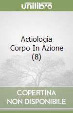 Actiologia Corpo In Azione (8) libro