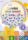 La tribù degli onesti. Percorsi di educazione alla legalità. Per la Scuola media libro di Ardone V. (cur.)