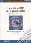 La scelta sul TFR dal 1 gennaio 2007. Modalità ed effetti delle decisioni su TFR e previdenza complementare libro