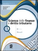 Scienza delle finanze e diritto tributario. Per il triennio. Con CD-ROM libro