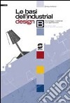 Le basi dell'industrial design. Per le Scuole superiori libro