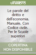 Le parole del diritto e dell'economia. Manuale. Con Codice civile. Per le Scuole superiori libro