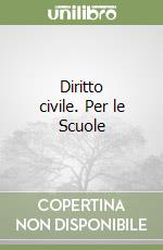 Diritto civile. Per le Scuole libro