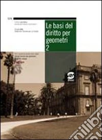 Le basi del diritto per geometri. Per gli Ist. tecnici libro