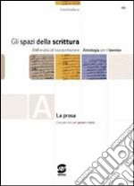 Gli spazi della scrittura. Tomi A-D: La prosa-Laboratorio di scritture. Per le Scuole superiori libro