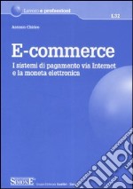 E-commerce. I sistemi di pagamento via Internet e la moneta elettronica libro