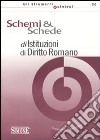 Schemi & schede di istituzioni di diritto romano libro