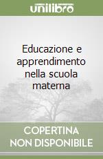 Educazione e apprendimento nella scuola materna libro