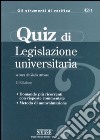 Quiz di legislazione universitaria. Domande più ricorrenti con risposte commentate. Metodo di autovalutazione libro