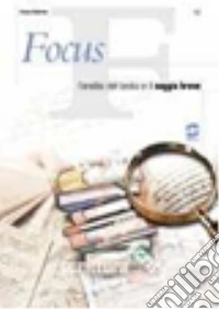 Focus. L'analisi del testo e il saggio breve. Per le Scuole superiori libro