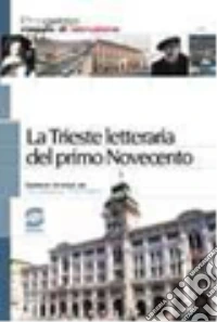 La Trieste lettararia del primo Novecento. Per la Scuola media libro