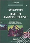 Diritto amministrativo. Temi & percorsi. Schemi di trattazione. Normativa di riferimento. Rassegna giurisprudenziale libro