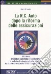 La R.C. auto dopo la riforma delle assicurazioni libro