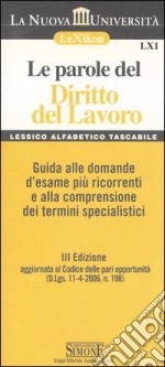 Le parole del diritto del lavoro. Guida alle domande d'esame più ricorrenti e alla comprensione dei termini specialistici libro