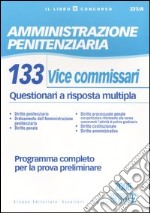 Amministrazione penitenziaria. 133 vice commissari. Questionari a risposta multipla libro