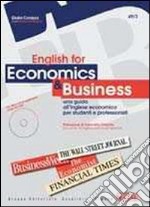 English for economics and business. Una guida all'inglese economico per studenti e professionisti. Per le Scuole superiori libro