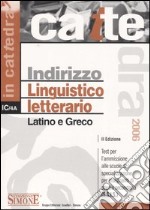 Indirizzo linguistico letterario. Latino e greco. Test per l'ammissione alle scuole di specializzazione per insegnanti di scuola secondaria (S.S.I.S.) libro