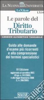 Le parole del diritto tributario. Guida alle domande d'esame più ricorrenti e alla comprensione dei termini specialistici libro