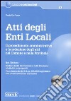 Atti degli enti locali. Il procedimento amministrativo e la redazione degli atti nel Comune e nella Provincia. Con CD-ROM libro