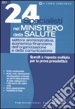 Ventiquattro specialisti nel ministero della salute. Quesiti a risposta multipla per la prova preselettiva libro