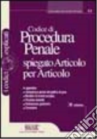 Codice di procedura penale spiegato articolo per articolo libro