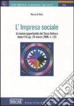 L'impresa sociale. Le nuove opportunità del terzo settore dopo il D. Lgs 24 marzo 2006, n. 155