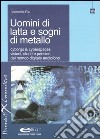 Uomini di latta e sogni di metallo. Cyborgs & cyberspaces: visioni, storie e pensieri dal mondo digitale anglofono libro di Elia Antonella