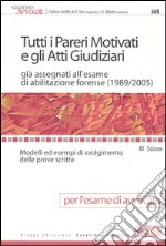 Tutti i pareri motivati e gli atti giudiziari già assegnati all'esame di abilitazione forense (1989-2005). Modelli ed esempi di svolgimento delle prove scritte libro