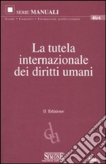 La tutela internazionale dei diritti umani libro