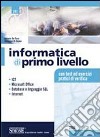 Informatica di primo livello. ICT; Microsoft Office; database e linguaggio SQL; internet. Con test ed esercizi pratici di verifica. Per le Scuole superiori libro