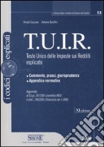 TUIR. Testo unico delle imposte sui redditi esplicato libro