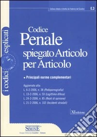 Codice penale spiegato articolo per articolo libro
