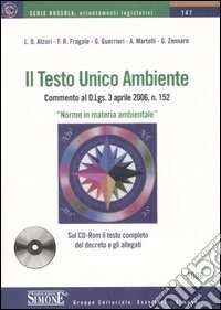 Il testo unico ambiente. «Norme in materia ambientale». Con CD-ROM libro