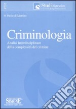 Criminologia. Analisi interdisciplinare della complessità del crimine libro